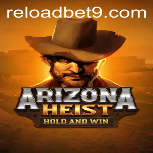 ArizonaHeist: A Thrilling Adventure in the World of Reloadbet