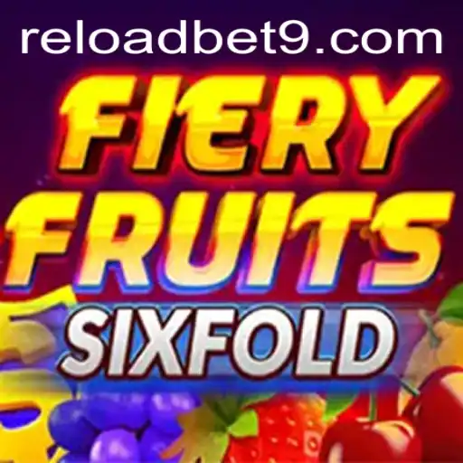 Exploring the Exciting World of FieryFruitsSixFold at Reloadbet