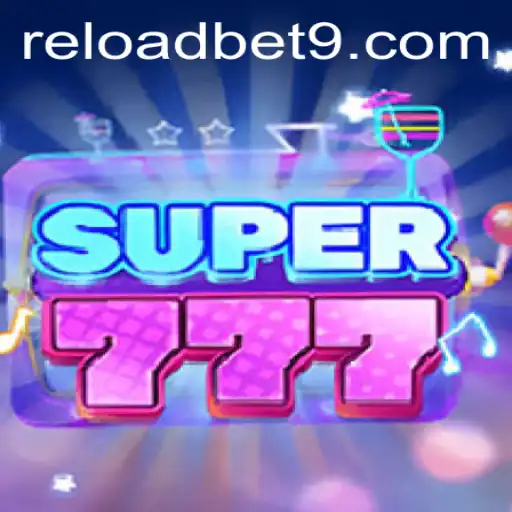 Exploring the Excitement of Super777 at Reloadbet