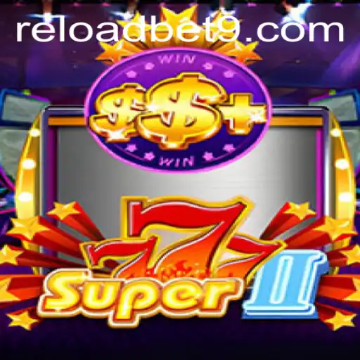 Exploring the Thrills of Super777II on Reloadbet